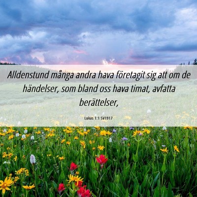 Picture 06 - Lukas 1:1 SV1917 - Alldenstund många andra hava företagit sig att - Bible Verse Picture