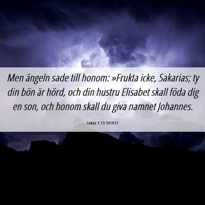 Picture 06 - Lukas 1:13 SV1917 - Men ängeln sade till honom: »Frukta icke, - Bible Verse Picture