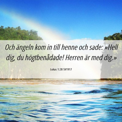 Picture 06 - Lukas 1:28 SV1917 - Och ängeln kom in till henne och sade: »Hell - Bible Verse Picture