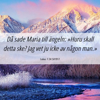 Picture 06 - Lukas 1:34 SV1917 - Då sade Maria till ängeln: »Huru skall detta - Bible Verse Picture