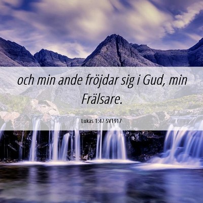 Picture 06 - Lukas 1:47 SV1917 - och min ande fröjdar sig i Gud, min - Bible Verse Picture