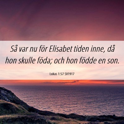 Picture 06 - Lukas 1:57 SV1917 - Så var nu för Elisabet tiden inne, då hon - Bible Verse Picture