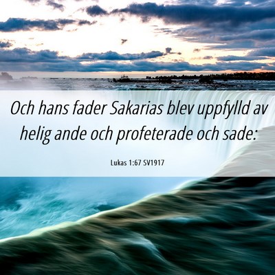 Picture 06 - Lukas 1:67 SV1917 - Och hans fader Sakarias blev uppfylld av helig - Bible Verse Picture