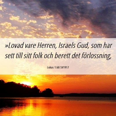 Picture 06 - Lukas 1:68 SV1917 - »Lovad vare Herren, Israels Gud, som har sett - Bible Verse Picture