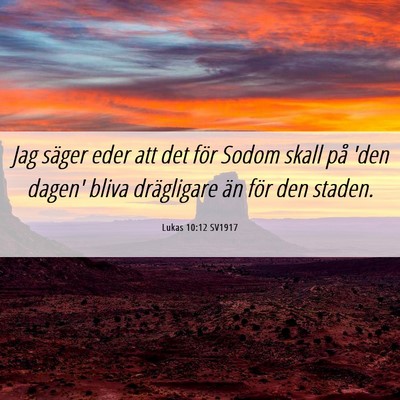 Picture 06 - Lukas 10:12 SV1917 - Jag säger eder att det för Sodom skall på 'den - Bible Verse Picture