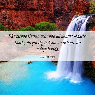 Picture 06 - Lukas 10:41 SV1917 - Då svarade Herren och sade till henne: »Marta, - Bible Verse Picture