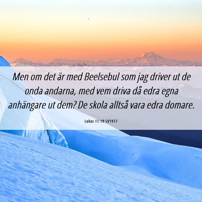 Picture 06 - Lukas 11:19 SV1917 - Men om det är med Beelsebul som jag driver ut de - Bible Verse Picture