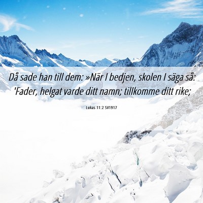 Picture 06 - Lukas 11:2 SV1917 - Då sade han till dem: »När I bedjen, skolen I - Bible Verse Picture