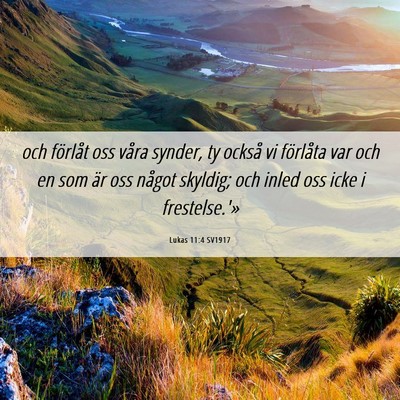 Picture 06 - Lukas 11:4 SV1917 - och förlåt oss våra synder, ty också vi - Bible Verse Picture