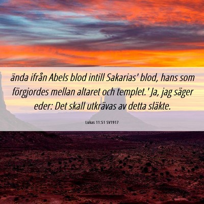 Picture 06 - Lukas 11:51 SV1917 - ända ifrån Abels blod intill Sakarias' blod, - Bible Verse Picture