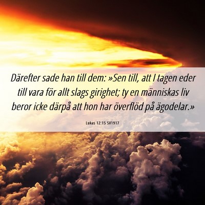 Picture 06 - Lukas 12:15 SV1917 - Därefter sade han till dem: »Sen till, att I - Bible Verse Picture
