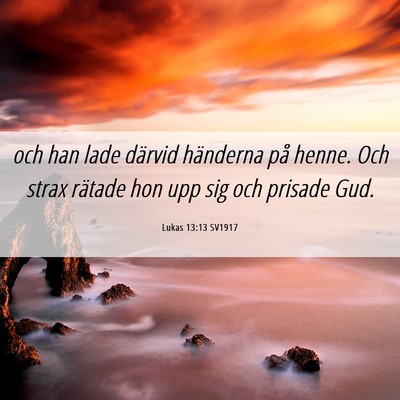 Picture 06 - Lukas 13:13 SV1917 - och han lade därvid händerna på henne. Och - Bible Verse Picture
