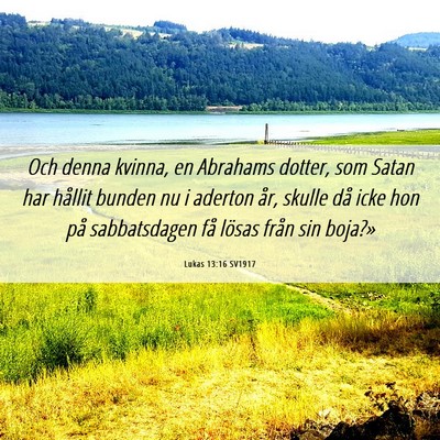 Picture 06 - Lukas 13:16 SV1917 - Och denna kvinna, en Abrahams dotter, som Satan - Bible Verse Picture