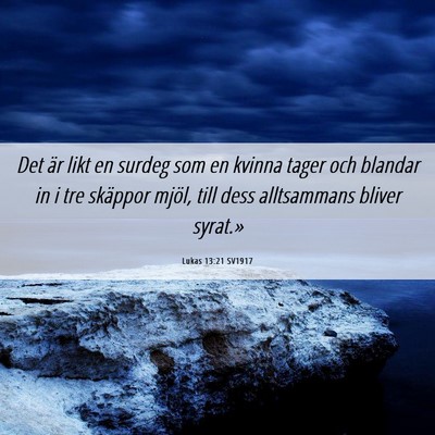 Picture 06 - Lukas 13:21 SV1917 - Det är likt en surdeg som en kvinna tager och - Bible Verse Picture