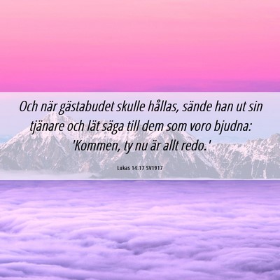 Picture 06 - Lukas 14:17 SV1917 - Och när gästabudet skulle hållas, sände han - Bible Verse Picture