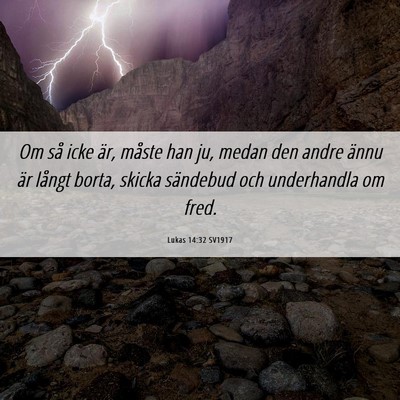 Picture 06 - Lukas 14:32 SV1917 - Om så icke är, måste han ju, medan den andre - Bible Verse Picture