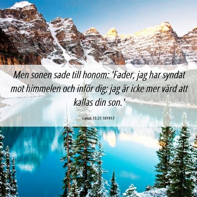Picture 06 - Lukas 15:21 SV1917 - Men sonen sade till honom: 'Fader, jag har syndat - Bible Verse Picture