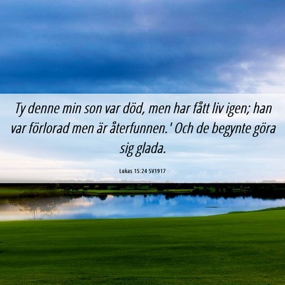 Picture 06 - Lukas 15:24 SV1917 - Ty denne min son var död, men har fått liv - Bible Verse Picture