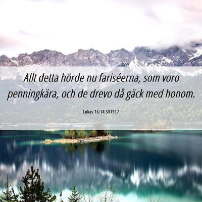 Picture 06 - Lukas 16:14 SV1917 - Allt detta hörde nu fariséerna, som voro - Bible Verse Picture