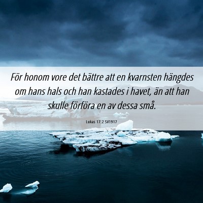 Picture 06 - Lukas 17:2 SV1917 - För honom vore det bättre att en kvarnsten - Bible Verse Picture