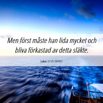 Picture 06 - Lukas 17:25 SV1917 - Men först måste han lida mycket och bliva - Bible Verse Picture