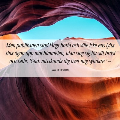 Picture 06 - Lukas 18:13 SV1917 - Men publikanen stod långt borta och ville icke - Bible Verse Picture