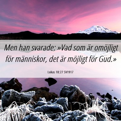 Picture 06 - Lukas 18:27 SV1917 - Men han svarade: »Vad som är omöjligt för - Bible Verse Picture