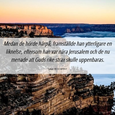 Picture 06 - Lukas 19:11 SV1917 - Medan de hörde härpå, framställde han - Bible Verse Picture