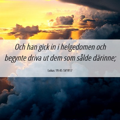 Picture 06 - Lukas 19:45 SV1917 - Och han gick in i helgedomen och begynte driva ut - Bible Verse Picture