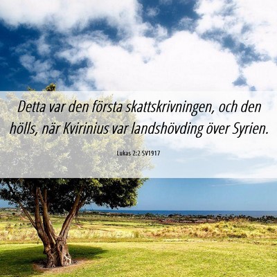 Picture 06 - Lukas 2:2 SV1917 - Detta var den första skattskrivningen, och den - Bible Verse Picture