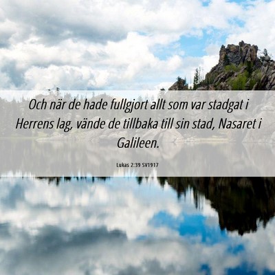 Picture 06 - Lukas 2:39 SV1917 - Och när de hade fullgjort allt som var stadgat i - Bible Verse Picture
