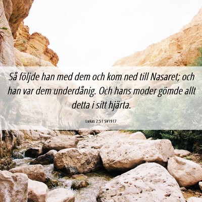 Picture 06 - Lukas 2:51 SV1917 - Så följde han med dem och kom ned till Nasaret; - Bible Verse Picture