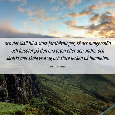 Picture 06 - Lukas 21:11 SV1917 - och det skall bliva stora jordbävningar, så ock - Bible Verse Picture