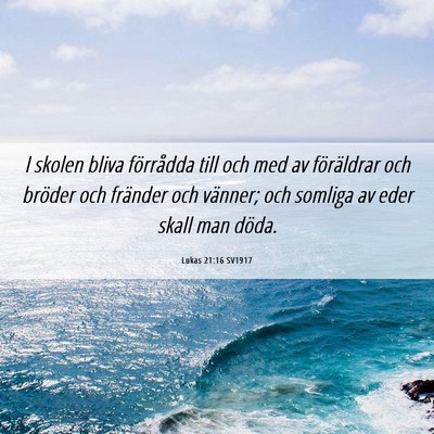 Picture 06 - Lukas 21:16 SV1917 - I skolen bliva förrådda till och med av - Bible Verse Picture