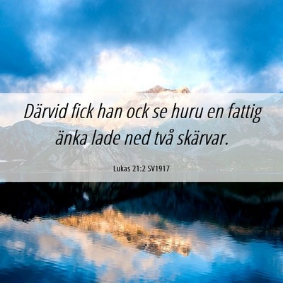 Picture 06 - Lukas 21:2 SV1917 - Därvid fick han ock se huru en fattig änka lade - Bible Verse Picture