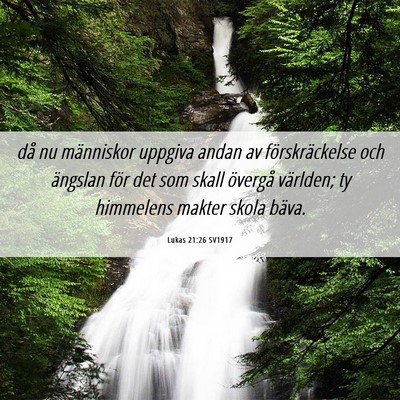 Picture 06 - Lukas 21:26 SV1917 - då nu människor uppgiva andan av - Bible Verse Picture
