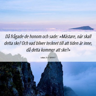 Picture 06 - Lukas 21:7 SV1917 - Då frågade de honom och sade: »Mästare, när - Bible Verse Picture