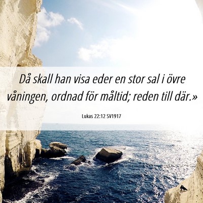 Picture 06 - Lukas 22:12 SV1917 - Då skall han visa eder en stor sal i övre - Bible Verse Picture