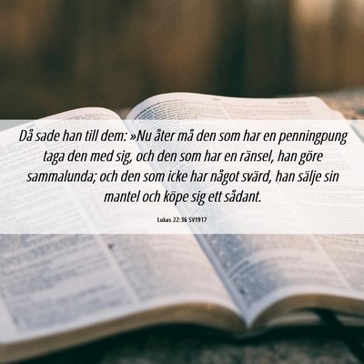 Picture 06 - Lukas 22:36 SV1917 - Då sade han till dem: »Nu åter må den som har - Bible Verse Picture