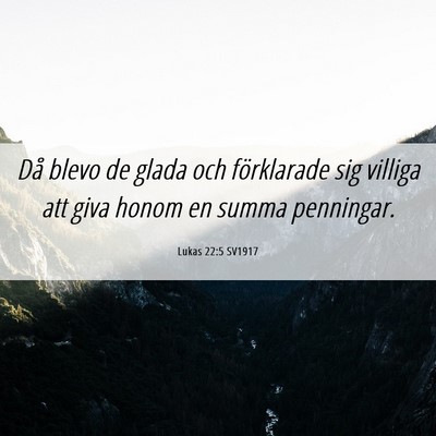 Picture 06 - Lukas 22:5 SV1917 - Då blevo de glada och förklarade sig villiga - Bible Verse Picture