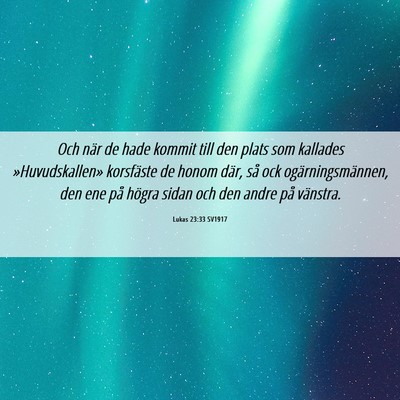 Picture 06 - Lukas 23:33 SV1917 - Och när de hade kommit till den plats som - Bible Verse Picture
