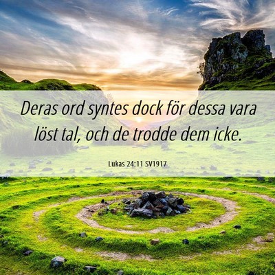 Picture 06 - Lukas 24:11 SV1917 - Deras ord syntes dock för dessa vara löst tal, - Bible Verse Picture