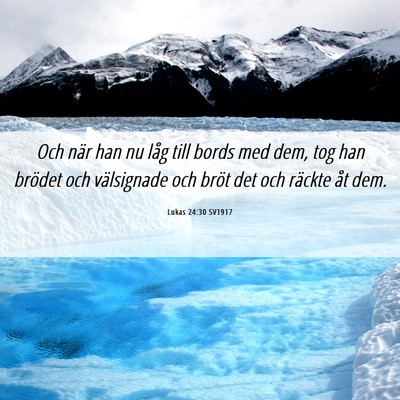Picture 06 - Lukas 24:30 SV1917 - Och när han nu låg till bords med dem, tog han - Bible Verse Picture