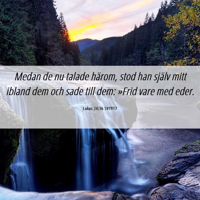Picture 06 - Lukas 24:36 SV1917 - Medan de nu talade härom, stod han själv mitt - Bible Verse Picture