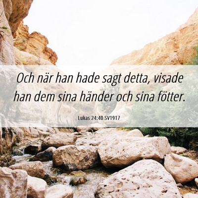 Picture 06 - Lukas 24:40 SV1917 - Och när han hade sagt detta, visade han dem sina - Bible Verse Picture