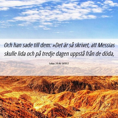 Picture 06 - Lukas 24:46 SV1917 - Och han sade till dem: »Det är så skrivet, att - Bible Verse Picture