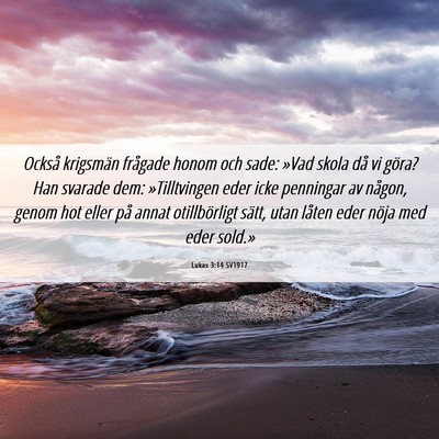 Picture 06 - Lukas 3:14 SV1917 - Också krigsmän frågade honom och sade: »Vad - Bible Verse Picture