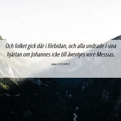 Picture 06 - Lukas 3:15 SV1917 - Och folket gick där i förbidan, och alla - Bible Verse Picture