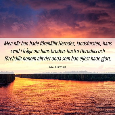 Picture 06 - Lukas 3:19 SV1917 - Men när han hade förehållit Herodes, - Bible Verse Picture