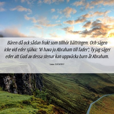 Picture 06 - Lukas 3:8 SV1917 - Bären då ock sådan frukt som tillhör - Bible Verse Picture